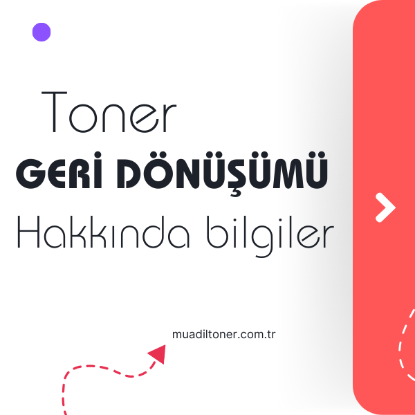  Toner Geri Dönüşümü Hakkında Bilgiler