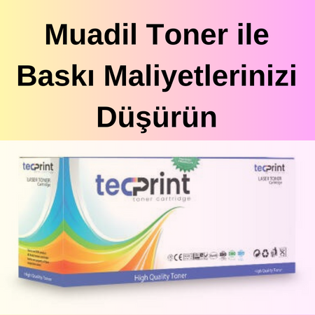 Muadil Tonerler: Baskı Maliyetlerinizi Düşürmenin En Kolay Yolu